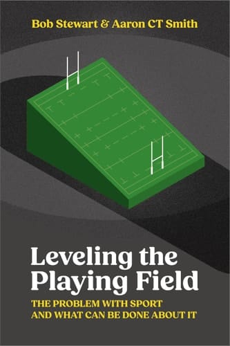 Levelling the Playing Field The Problem with Sport and What Can Be Done about It