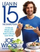 Lean in 15: The Shape Plan 15 Minute Meals and Workouts to Build a Strong, Lean Body