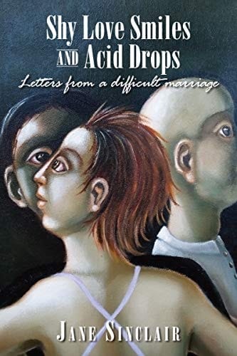 Shy Love Smiles and Acid Drops Letters from a Difficult Marriage