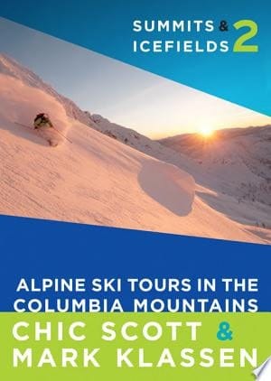 Summits & Icefields 2 Alpine Ski Tours in the Columbia Mountains