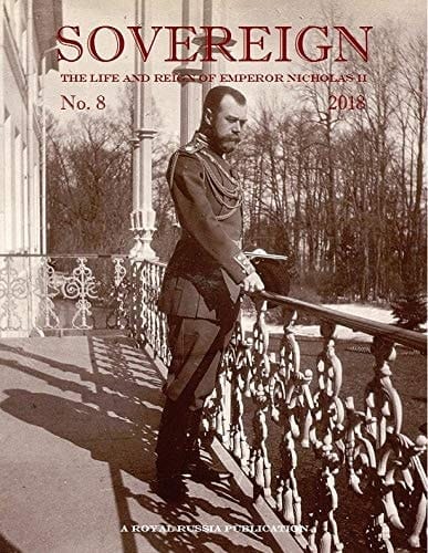 Sovereign The Life and Reign of Emperor Nicholas II No 8 Autumn 2018
