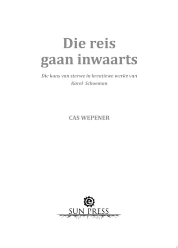 Die reis gaan inwaarts Die kuns van sterwe in kreatiewe werke van Karel Schoeman
