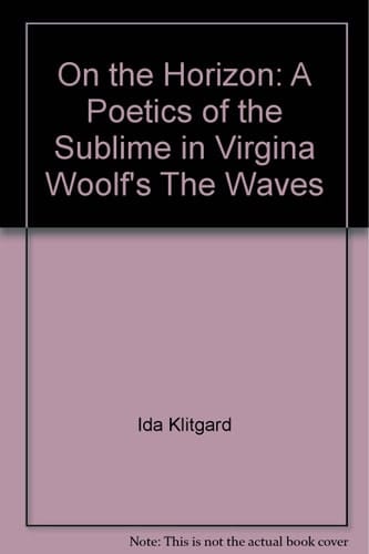 On The Horizon: A Poetics Of The Sublime In Virginia Woolf'S The Waves