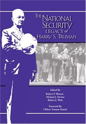The National Security Legacy Of Harry S. Truman (Truman Legacy Series)