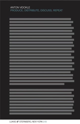 Produce, Distribute, Discuss, Repeat (Sternberg Press)