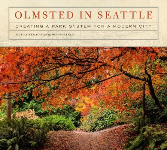 Olmsted in Seattle Creating a Park System for a Modern City