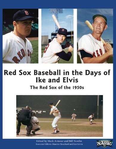 Red Sox Baseball in the Days of Ike and Elvis: The Red Sox of the 1950s (The SABR Digital Library)
