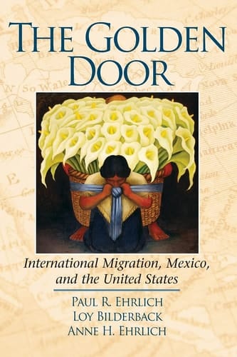 The Golden Door International Migration, Mexico, and the United States