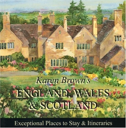 England, Wales and Scotland 2010 Exceptional Places to Stay and Itineraries