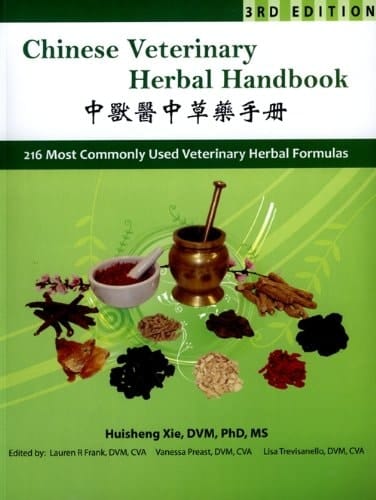 Chinese Veterinary Herbal Handbook 3rd Edition 216 Most Commonly Used Veterinary Herbal Formulas