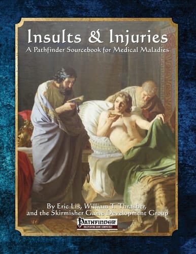 Insults and Injuries A Pathfinder Sourcebook for Medical Maladies