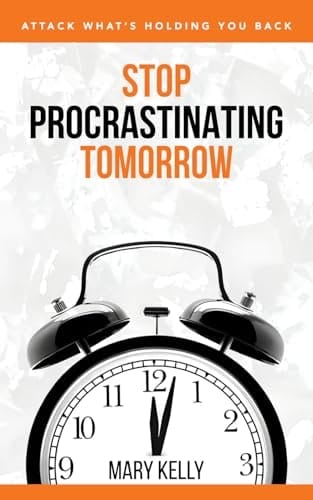 Stop Procrastinating Tomorrow Attack What's Holding You Back