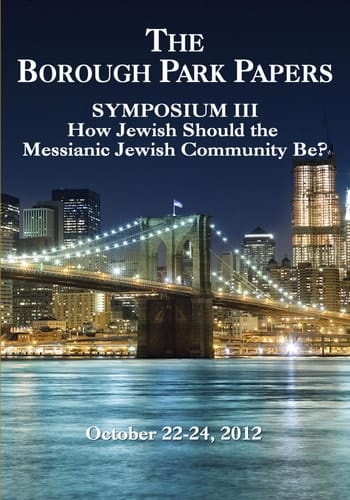 The Borough Park Papers Symposium III: How Jewish Should the Messianic Community Be?