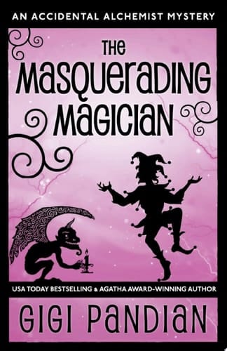 The Masquerading Magician An Accidental Alchemist Mystery #2
