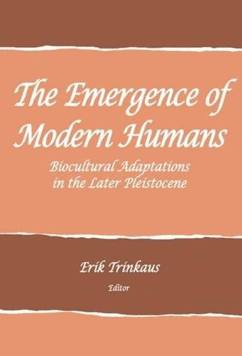 Emergence of Modern Humans Biocultural Adaptations in the Later Pleistocene