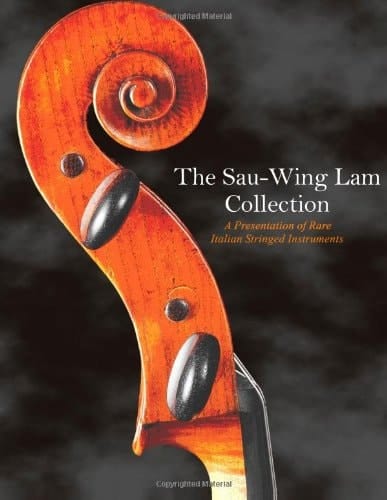 The Sau-Wing Lam Collection A Presentation of Rare Italian-Stringed Instruments
