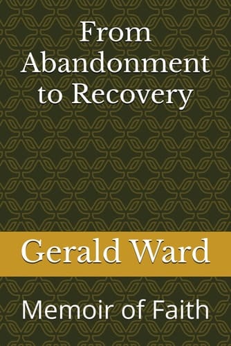 From Abandonment to Recovery: Memoir of Faith