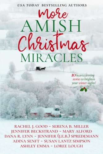 More Amish Christmas Miracles 10 Heartwarming Stories to Brighten Your Winter Nights