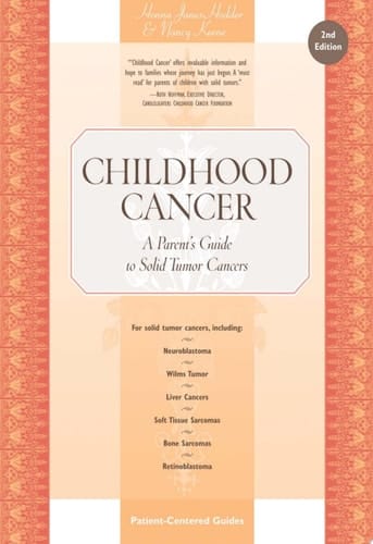 Childhood Cancer A Parent's Guide to Solid Tumor Cancers
