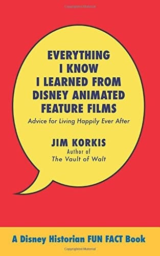 Everything I Know I Learned from Disney Animated Feature Films Advice for Living Happily After