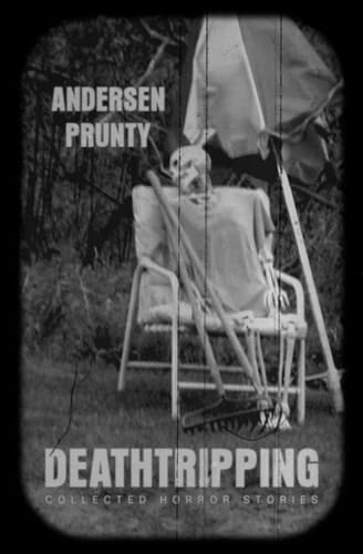 Deathtripping Collected Horror Stories