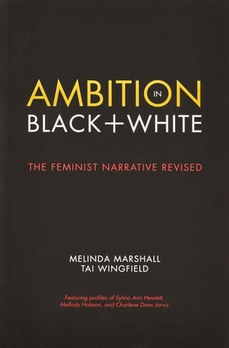 Ambition in Black + White The Feminist Narrative Revised