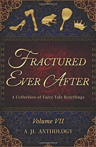 Fractured Ever After A Collection of Fairy Tale Retellings