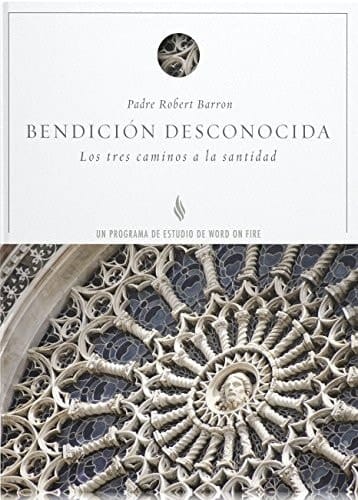 Bendición Desconocida- Guía de Estudio Los Tres Caminos a la Santidad