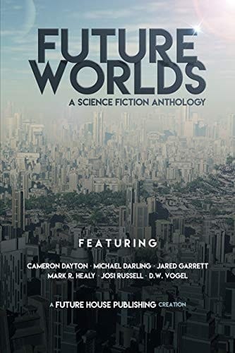 Future Worlds: a Science Fiction Anthology