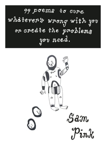 99 Poems to Cure Whatever's Wrong with You Or Create the Problem's You Need