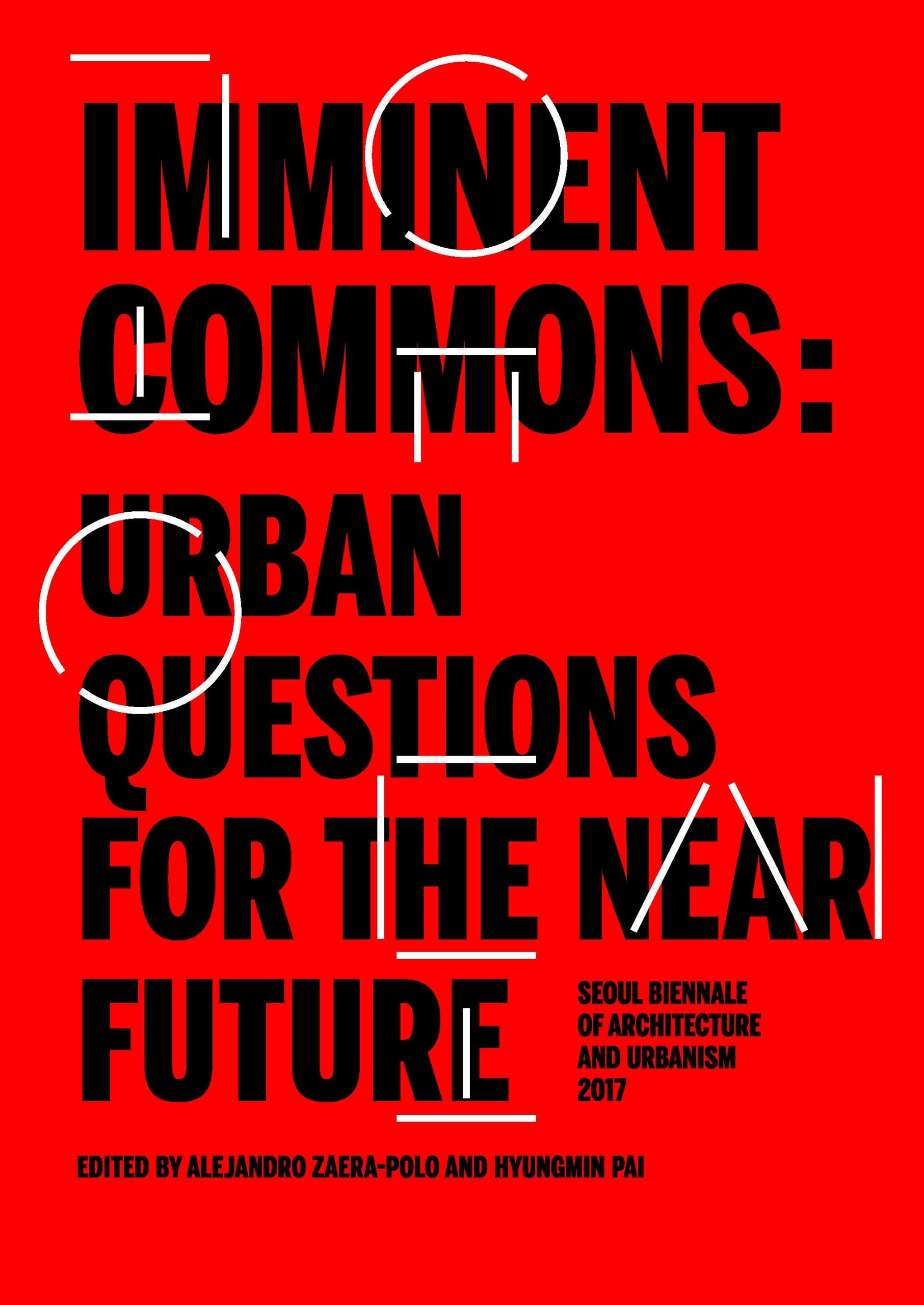 Imminent Commons Urban Questions for the Near Future : Seoul Biennale of Architecture and Urbanism 2017