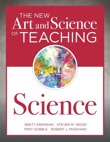 The New Art and Science of Teaching Science (Your Guide to Creating Learning Opportunities for Student Engagement and Enrichment)