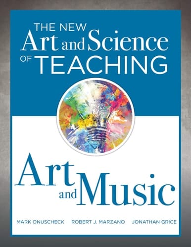 New Art and Science of Teaching Art and Music (Effective Teaching Strategies Designed for Music and Art Education)