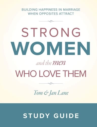 Strong Women and the Men Who Love Them: Study Guide Building Happiness in Marriage When Opposites Attract