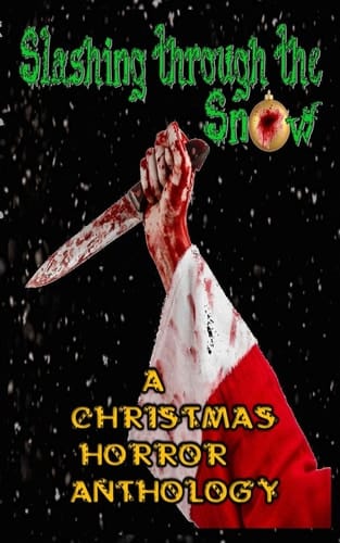Slashing Through the Snow A Christmas Horror Anthology