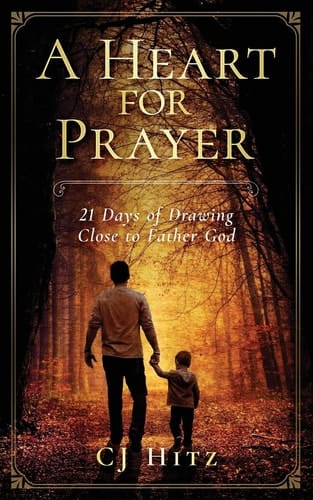 A Heart for Prayer 21 Days of Drawing Close to Father God