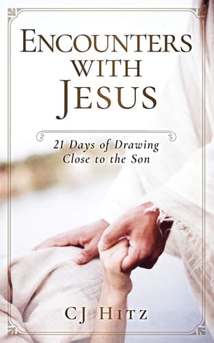Encounters with Jesus 21 Days of Drawing Close to the Son