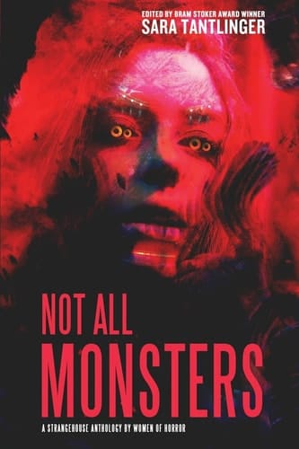 Not All Monsters A Strangehouse Anthology by Women of Horror