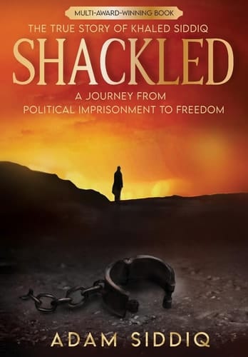 Shackled A Journey From Political Imprisonment To Freedom