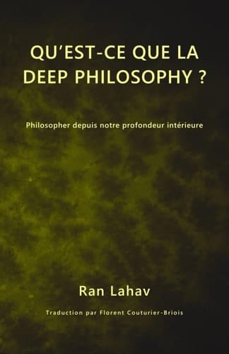 Qu’est-ce que la Deep Philosophy ?: Philosopher depuis notre profondeur intérieure (French Edition)