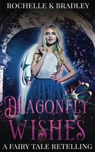 Dragonfly Wishes A Fairy Tale Retelling