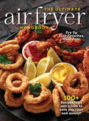 The Ultimate Air Fryer Handbook 100+ Recipes, Tips and Tricks to Save You Time and Money!