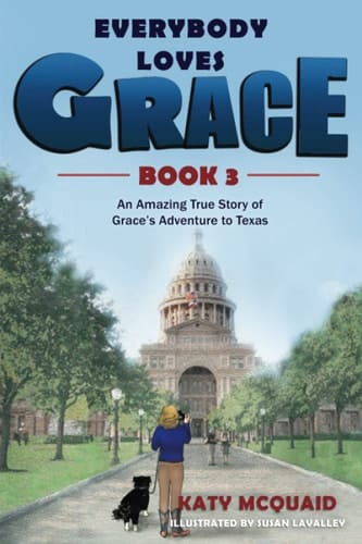 Everybody Loves Grace An Amazing True Story of Grace's Adventure to Texas