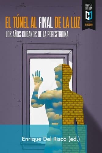 El Túnel Al Final de la Luz Los Años Cubanos de la Perestroika
