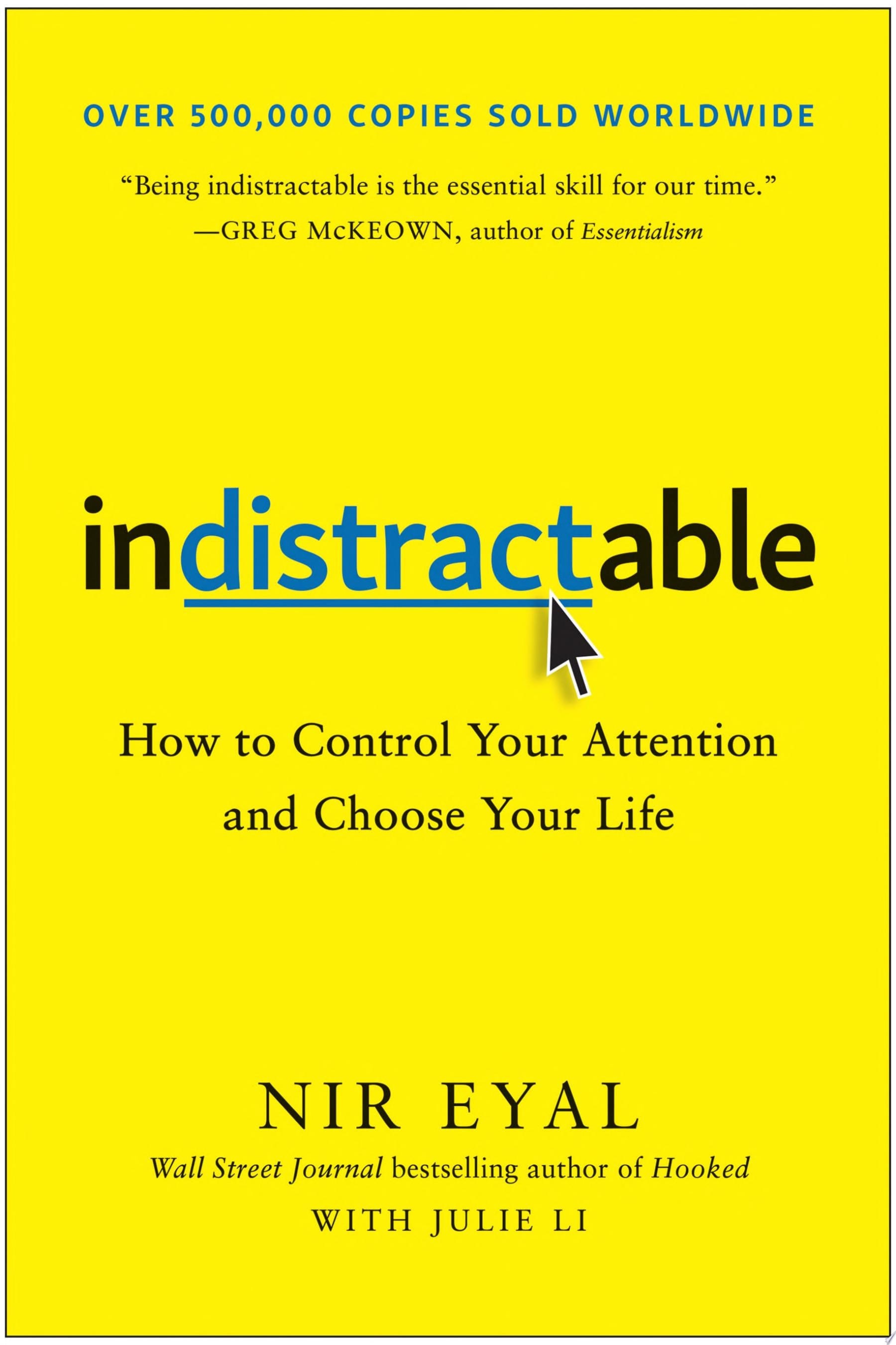 Indistractable How to Control Your Attention and Choose Your Life