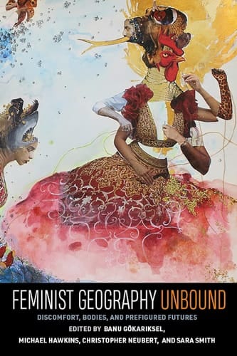 Feminist Geography Unbound Discomfort, Bodies, and Prefigured Futures