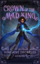 Crown of the Mad King Farshore Chronicles, Book Three