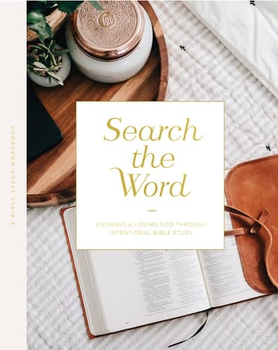 Search the Word: Knowing and Loving God Through Intentional Bible Study