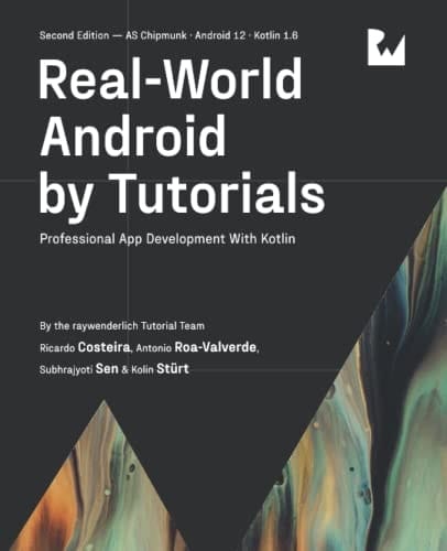 Real-World Android by Tutorials (Second Edition) Professional App Development with Kotlin