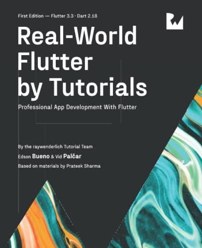 Real-World Flutter by Tutorials (First Edition) Professional App Development with Flutter